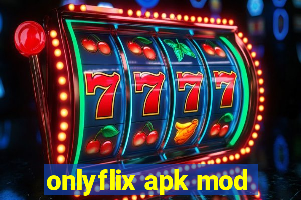 onlyflix apk mod